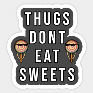 Thugs Don't Eat Sweets Sticker